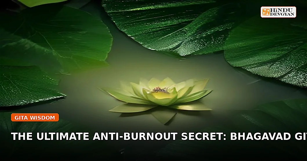 The Ultimate Anti-Burnout Secret: Bhagavad Gita Chapter 5 Verse 10