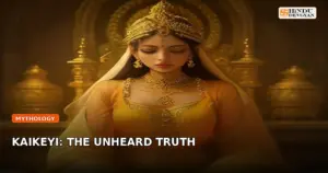 Queen Kaikeyi’s Great Sacrifice: Unveiling the Misunderstood Divine Catalyst of Ramayana