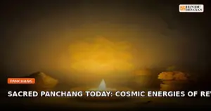 Sacred Panchang Today: Cosmic Energies of Revati Nakshatra & Auspicious Timings