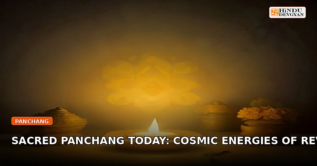 Sacred Panchang Today: Cosmic Energies of Revati Nakshatra & Auspicious Timings